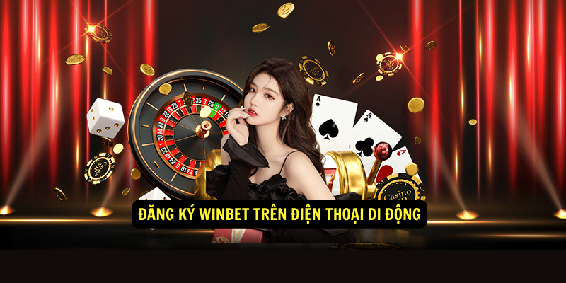 Đăng ký winbet trên điện thoại di động