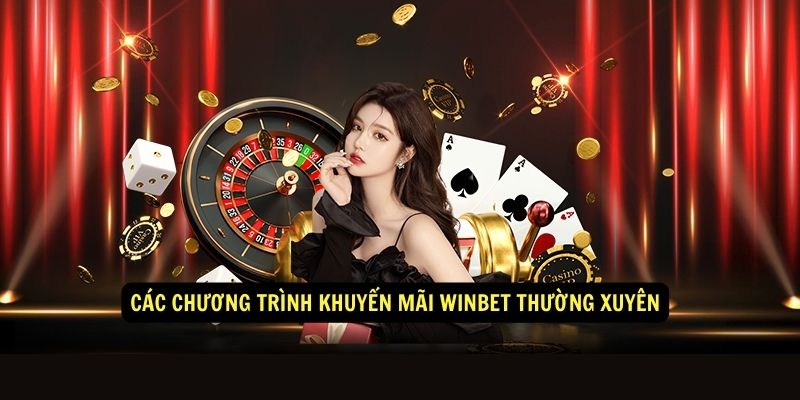 Các chương trình khuyến mãi Winbet thường xuyên