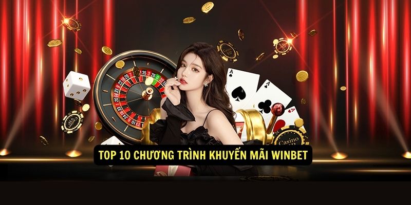 Top 10 chương trình khuyến mãi winbet