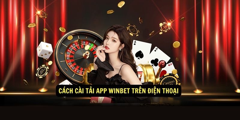 Cách cài Tải app Winbet trên điện thoại