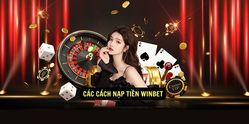 Các cách nạp tiền Winbet