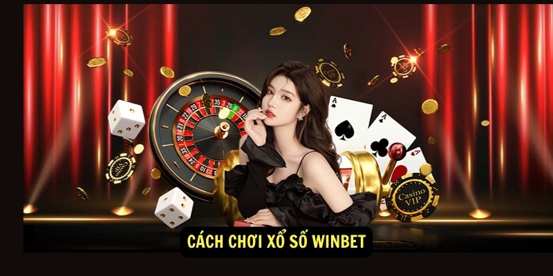 Cách chơi Xổ số Winbet