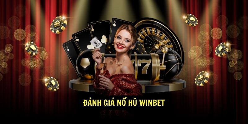 Đánh giá Nổ Hũ Winbet