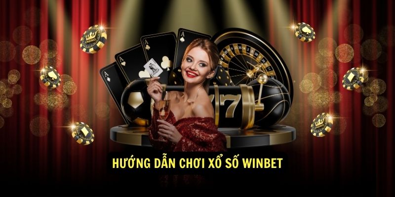 Hướng dẫn chơi Xổ số Winbet