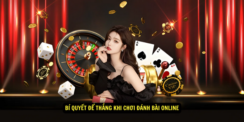 Bí quyết để thắng khi chơi đánh bài online