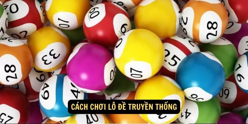 Cach choi lo de truyen thong