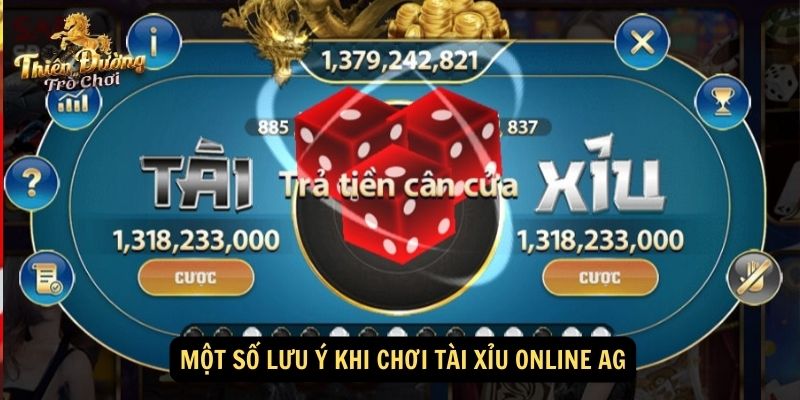 Một số lưu ý khi chơi Tài xỉu online AG