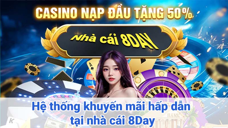 Hệ thống khuyến mãi hấp dẫn tại nhà cái 8Day